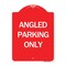 Signmission Designer Series Sign-Angle Parking Only, Red & White Aluminum Sign, 18" x 24", RW-1824-24344 A-DES-RW-1824-24344 - alternate 1